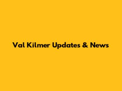 Val Kilmer Updates & News