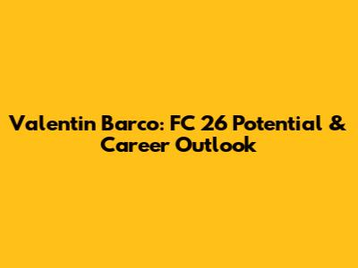 Valentin Barco: FC 26 Potential & Career Outlook