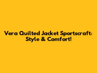 Vera Quilted Jacket Sportscraft: Style & Comfort!