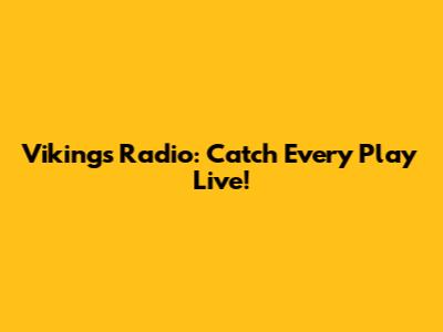 Vikings Radio: Catch Every Play Live!