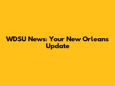WDSU News: Your New Orleans Update