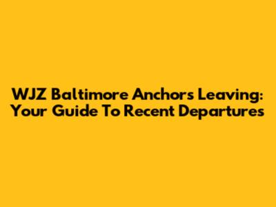WJZ Baltimore Anchors Leaving: Your Guide To Recent Departures