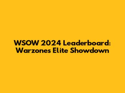 WSOW 2024 Leaderboard: Warzone's Elite Showdown