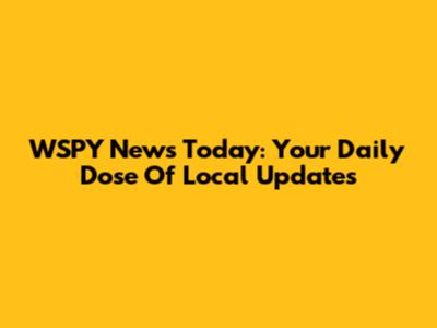 WSPY News Today: Your Daily Dose Of Local Updates