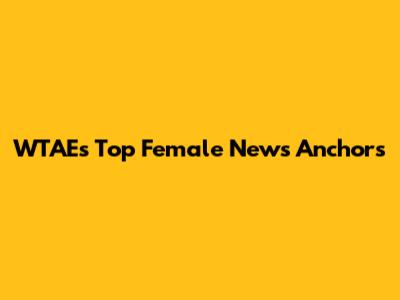 WTAE's Top Female News Anchors