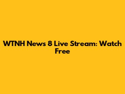 WTNH News 8 Live Stream: Watch Free