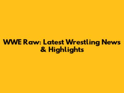 WWE Raw: Latest Wrestling News & Highlights