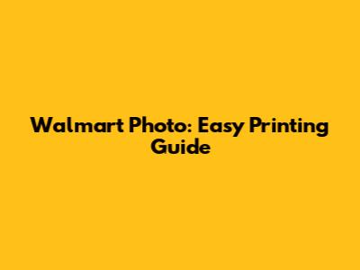 Walmart Photo: Easy Printing Guide