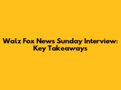 Walz Fox News Sunday Interview: Key Takeaways