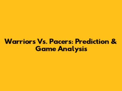 Warriors Vs. Pacers: Prediction & Game Analysis