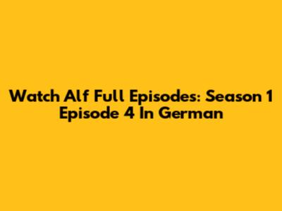 Watch Alf Full Episodes: Season 1 Episode 4 In German