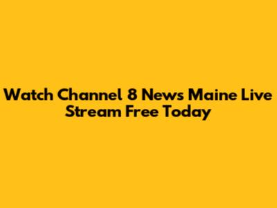 Watch Channel 8 News Maine Live Stream Free Today