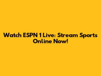 Watch ESPN 1 Live: Stream Sports Online Now!