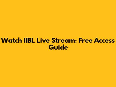 Watch IIBL Live Stream: Free Access Guide