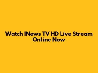 Watch INews TV HD Live Stream Online Now