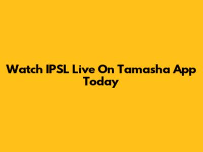 Watch IPSL Live On Tamasha App Today
