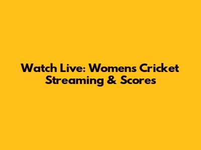 Watch Live: Women's Cricket Streaming & Scores