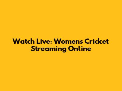 Watch Live: Women's Cricket Streaming Online