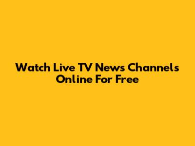 Watch Live TV News Channels Online For Free