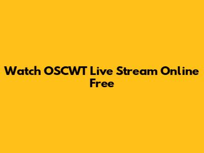 Watch OSCWT Live Stream Online Free