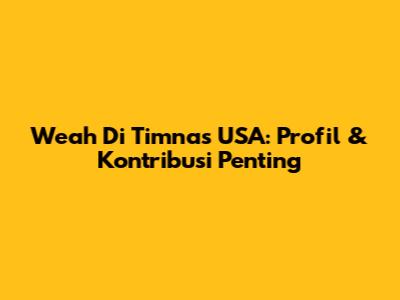 Weah Di Timnas USA: Profil & Kontribusi Penting