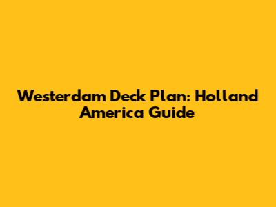 Westerdam Deck Plan: Holland America Guide