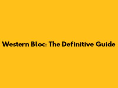 Western Bloc: The Definitive Guide