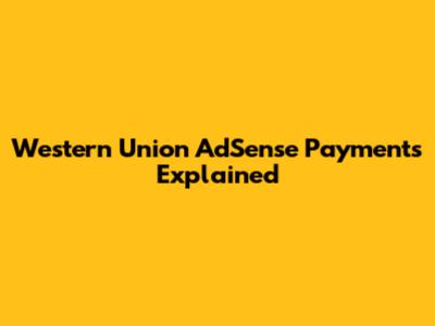 Western Union AdSense Payments Explained