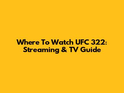 Where To Watch UFC 322: Streaming & TV Guide