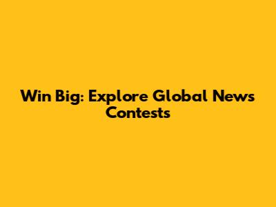 Win Big: Explore Global News Contests
