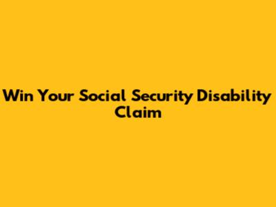 Win Your Social Security Disability Claim