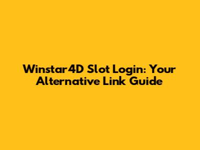 Winstar4D Slot Login: Your Alternative Link Guide
