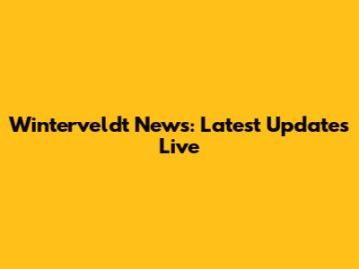 Winterveldt News: Latest Updates Live