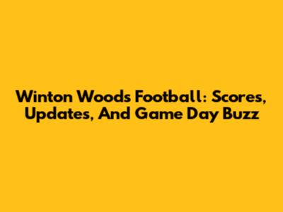 Winton Woods Football: Scores, Updates, And Game Day Buzz