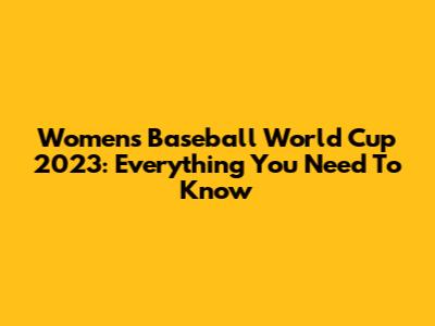 Women's Baseball World Cup 2023: Everything You Need To Know