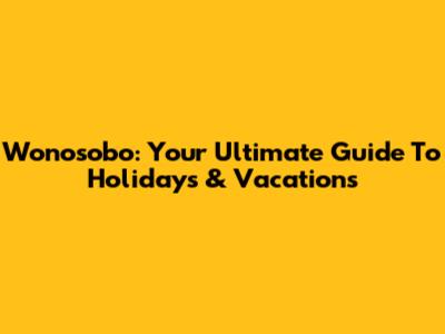 Wonosobo: Your Ultimate Guide To Holidays & Vacations