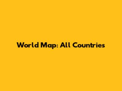 World Map: All Countries