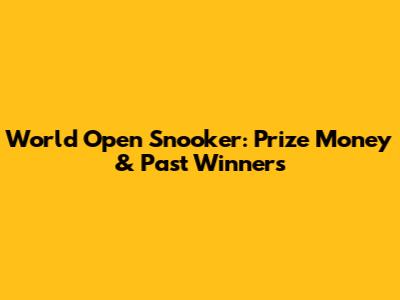 World Open Snooker: Prize Money & Past Winners