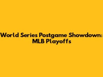 World Series Postgame Showdown: MLB Playoffs