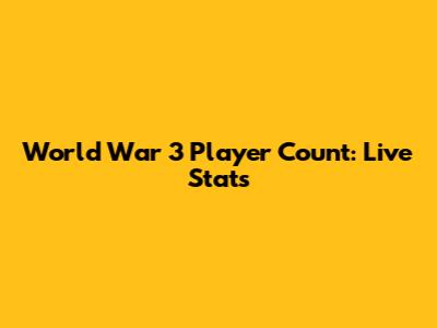 World War 3 Player Count: Live Stats