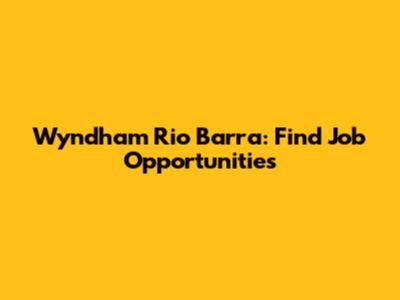 Wyndham Rio Barra: Find Job Opportunities