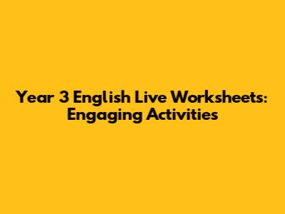Year 3 English Live Worksheets: Engaging Activities