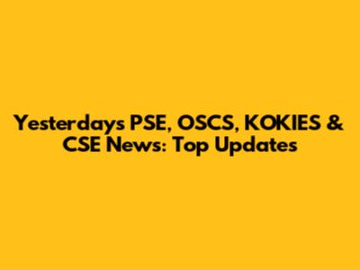 Yesterday's PSE, OSCS, KOKIES & CSE News: Top Updates
