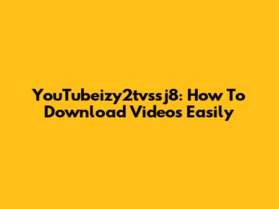 YouTubeizy2tvssj8: How To Download Videos Easily