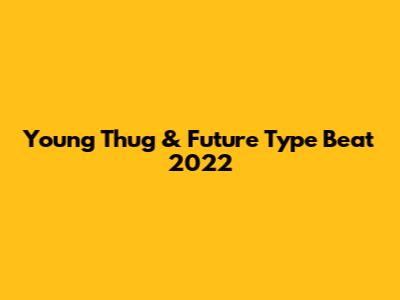 Young Thug & Future Type Beat 2022