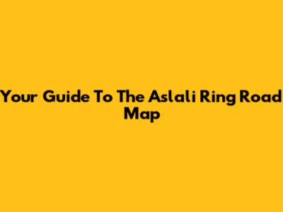 Your Guide To The Aslali Ring Road Map