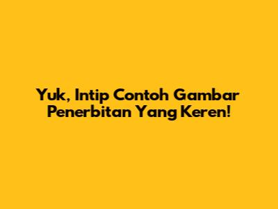 Yuk, Intip Contoh Gambar Penerbitan Yang Keren!