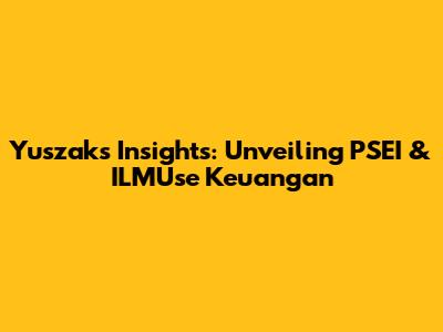Yuszak's Insights: Unveiling PSEI & ILMUse Keuangan