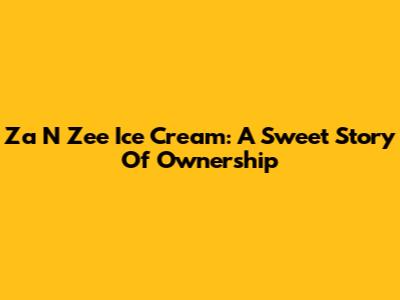 Za N Zee Ice Cream: A Sweet Story Of Ownership