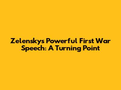 Zelensky's Powerful First War Speech: A Turning Point
